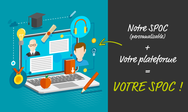 Notre SPOC, votre plateforme = votre SPOC !